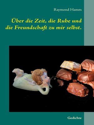 cover image of Über die Zeit, die Ruhe und die Freundschaft zu mir selbst.